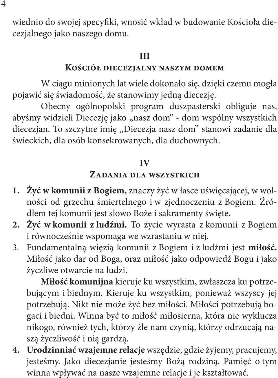 Obecny ogólnopolski program duszpasterski obliguje nas, abyśmy widzieli Diecezję jako nasz dom - dom wspólny wszystkich diecezjan.