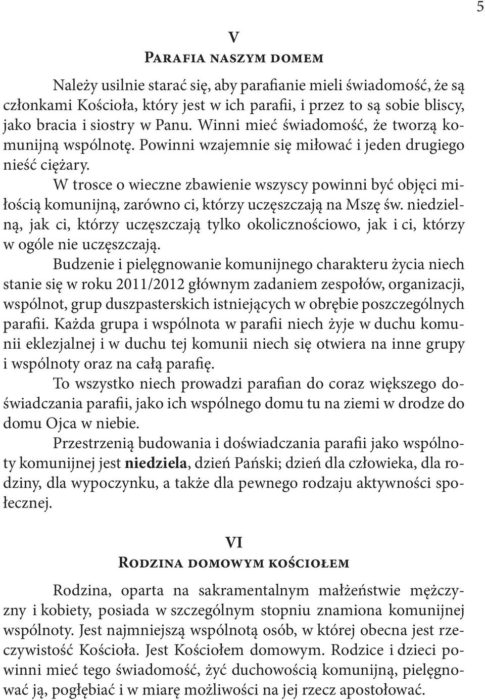 W trosce o wieczne zbawienie wszyscy powinni być objęci miłością komunijną, zarówno ci, którzy uczęszczają na Mszę św.