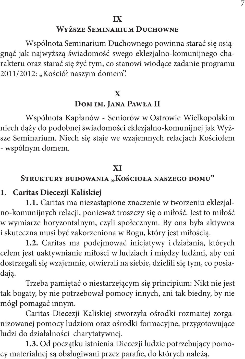 Jana Pawła II Wspólnota Kapłanów - Seniorów w Ostrowie Wielkopolskim niech dąży do podobnej świadomości eklezjalno-komunijnej jak Wyższe Seminarium.