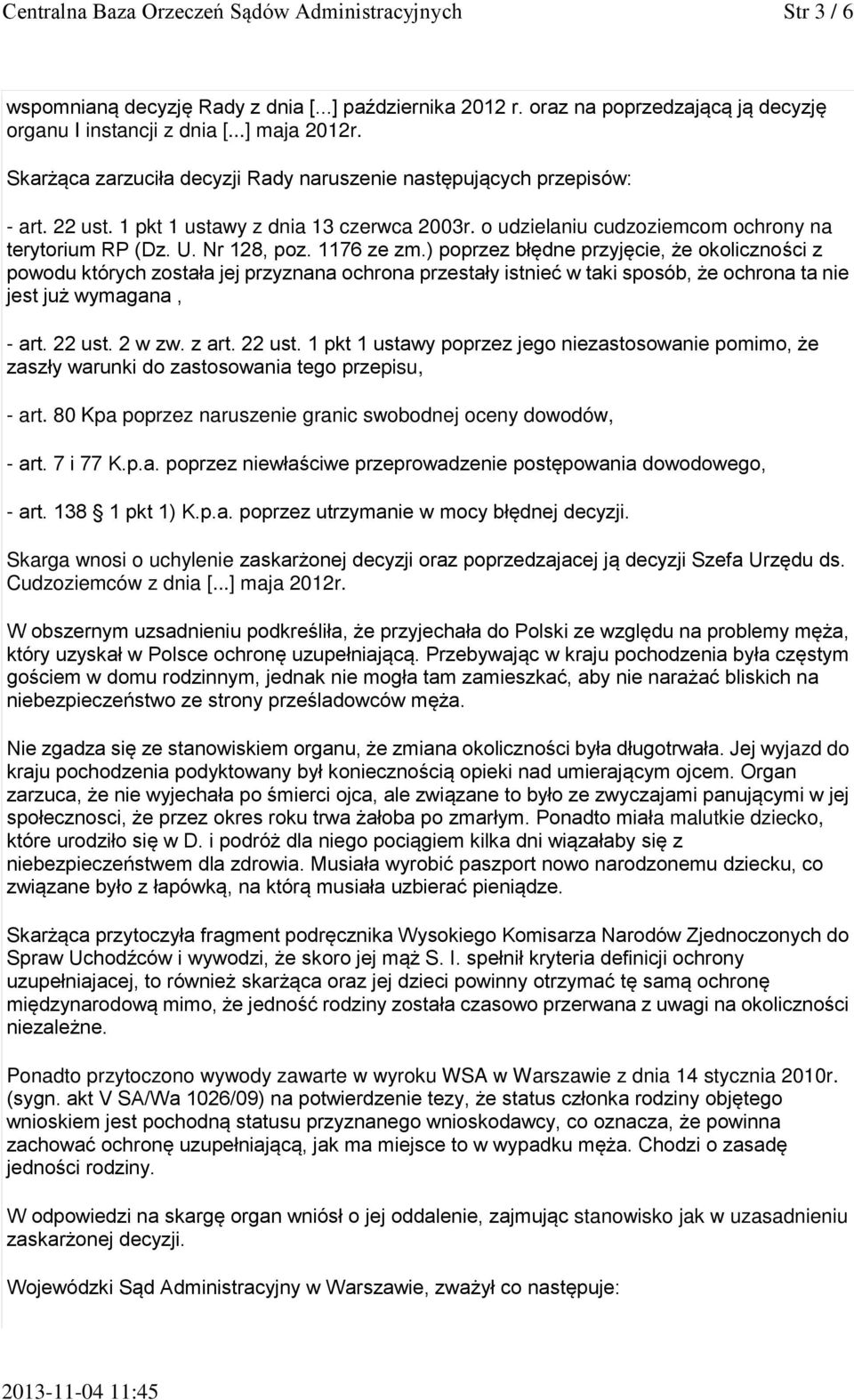 1176 ze zm.) poprzez błędne przyjęcie, że okoliczności z powodu których została jej przyznana ochrona przestały istnieć w taki sposób, że ochrona ta nie jest już wymagana, - art. 22 ust. 2 w zw.