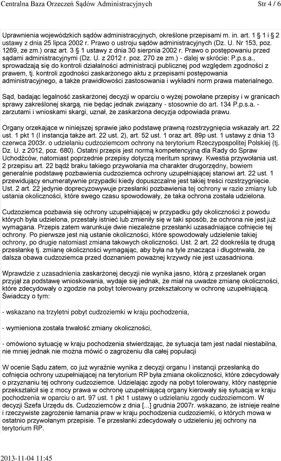 ) - dalej w skrócie: P.p.s.a., sprowadzają się do kontroli działalności administracji publicznej pod względem zgodności z prawem, tj.