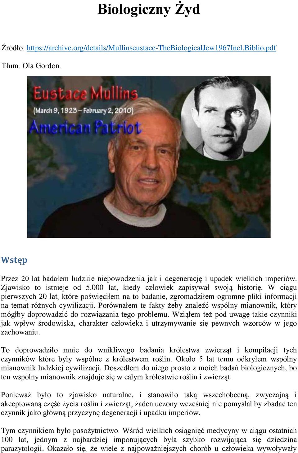 W ciągu pierwszych 20 lat, które poświęciłem na to badanie, zgromadziłem ogromne pliki informacji na temat różnych cywilizacji.