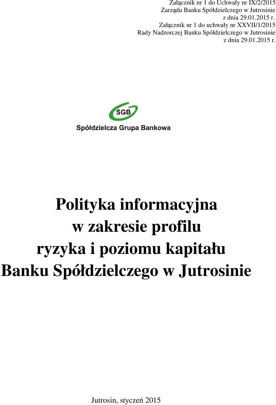 Załącznik nr 1 do uchwały nr XXVII/1/2015 Rady Nadzorczej Banku Spółdzielczego w