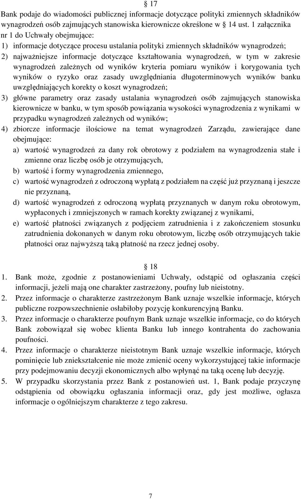 zakresie wynagrodzeń zależnych od wyników kryteria pomiaru wyników i korygowania tych wyników o ryzyko oraz zasady uwzględniania długoterminowych wyników banku uwzględniających korekty o koszt