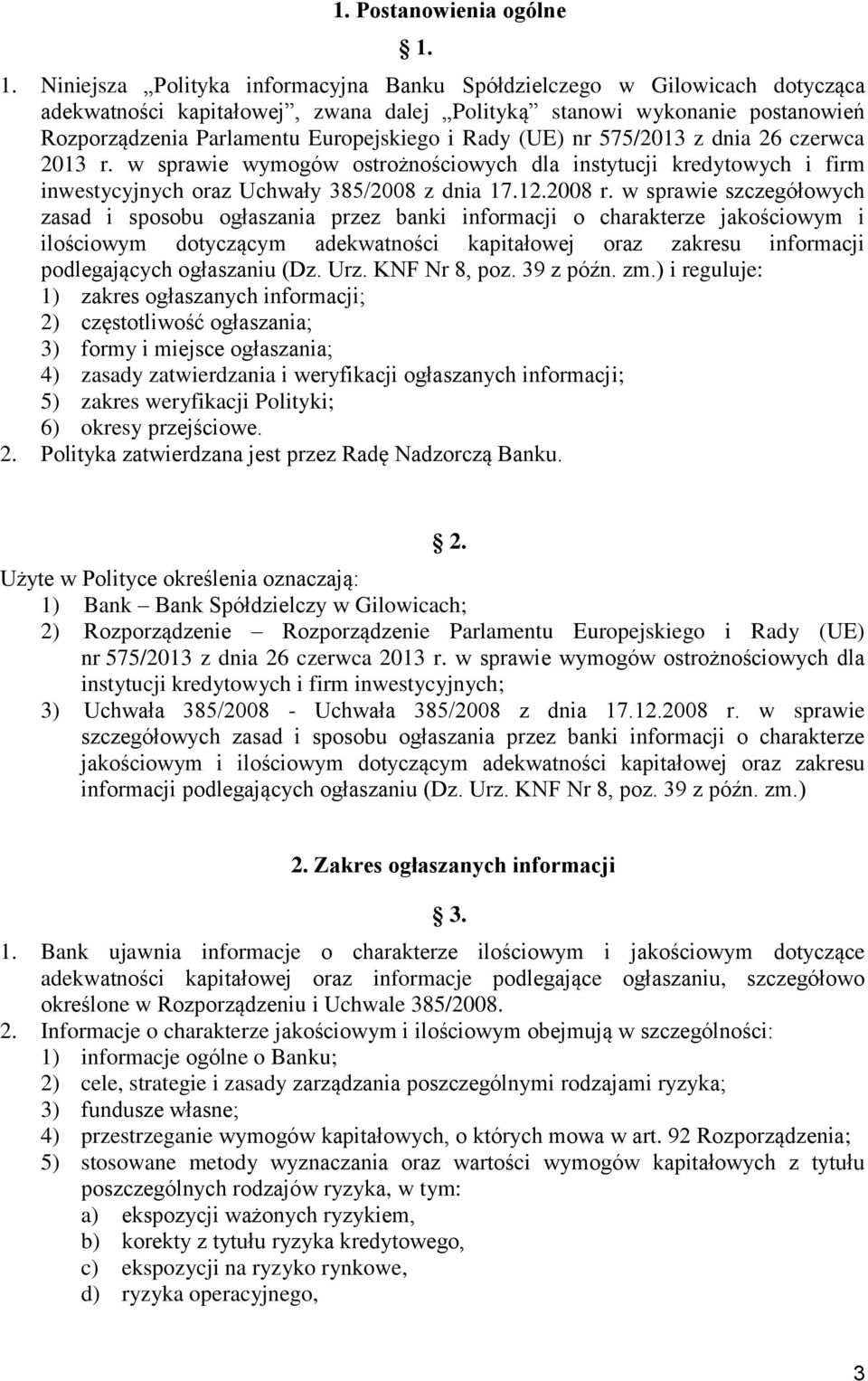 Rady (UE) nr 575/2013 z dnia 26 czerwca 2013 r. w sprawie wymogów ostrożnościowych dla instytucji kredytowych i firm inwestycyjnych oraz Uchwały 385/2008 z dnia 17.12.2008 r.