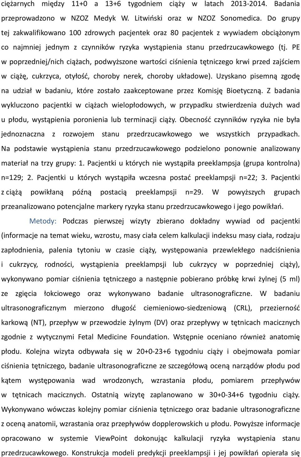 PE w poprzedniej/nich ciążach, podwyższone wartości ciśnienia tętniczego krwi przed zajściem w ciążę, cukrzyca, otyłość, choroby nerek, choroby układowe).