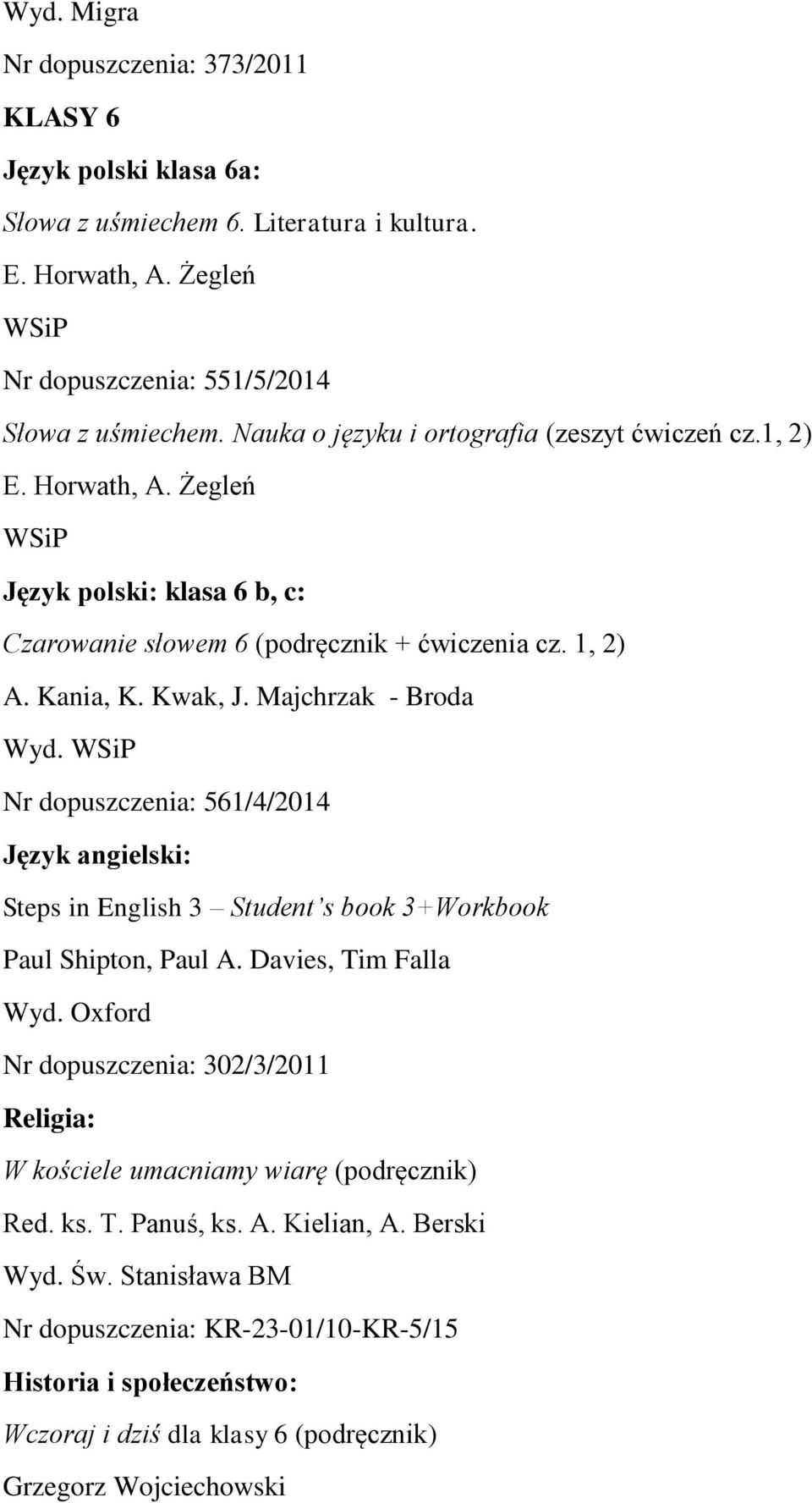 Żegleń WSiP Język polski: klasa 6 b, c: Czarowanie słowem 6 (podręcznik + ćwiczenia cz. 1, 2) A. Kania, K. Kwak, J.