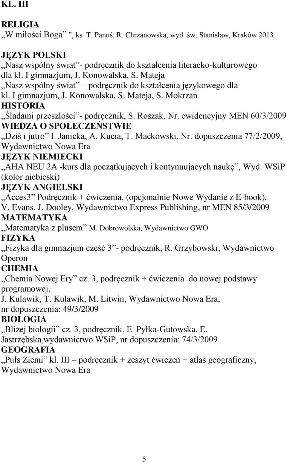 ewidencyjny MEN 60/3/2009 WIEDZA O SPOŁECZEŃSTWIE Dziś i jutro I. Janicka, A. Kucia, T. Maćkowski, Nr.