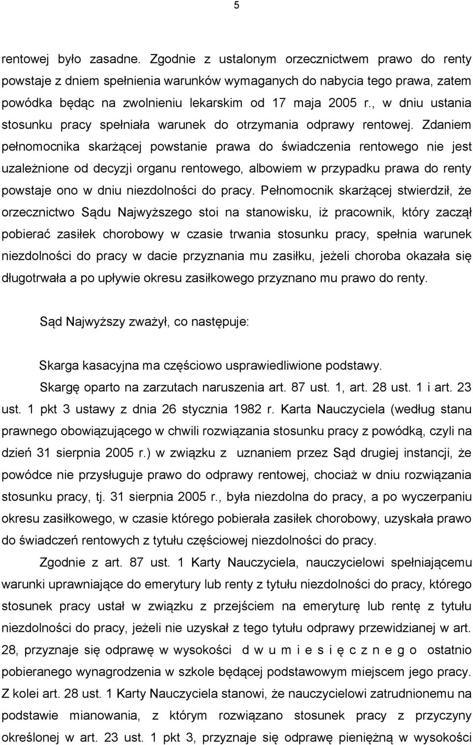 , w dniu ustania stosunku pracy spełniała warunek do otrzymania odprawy rentowej.