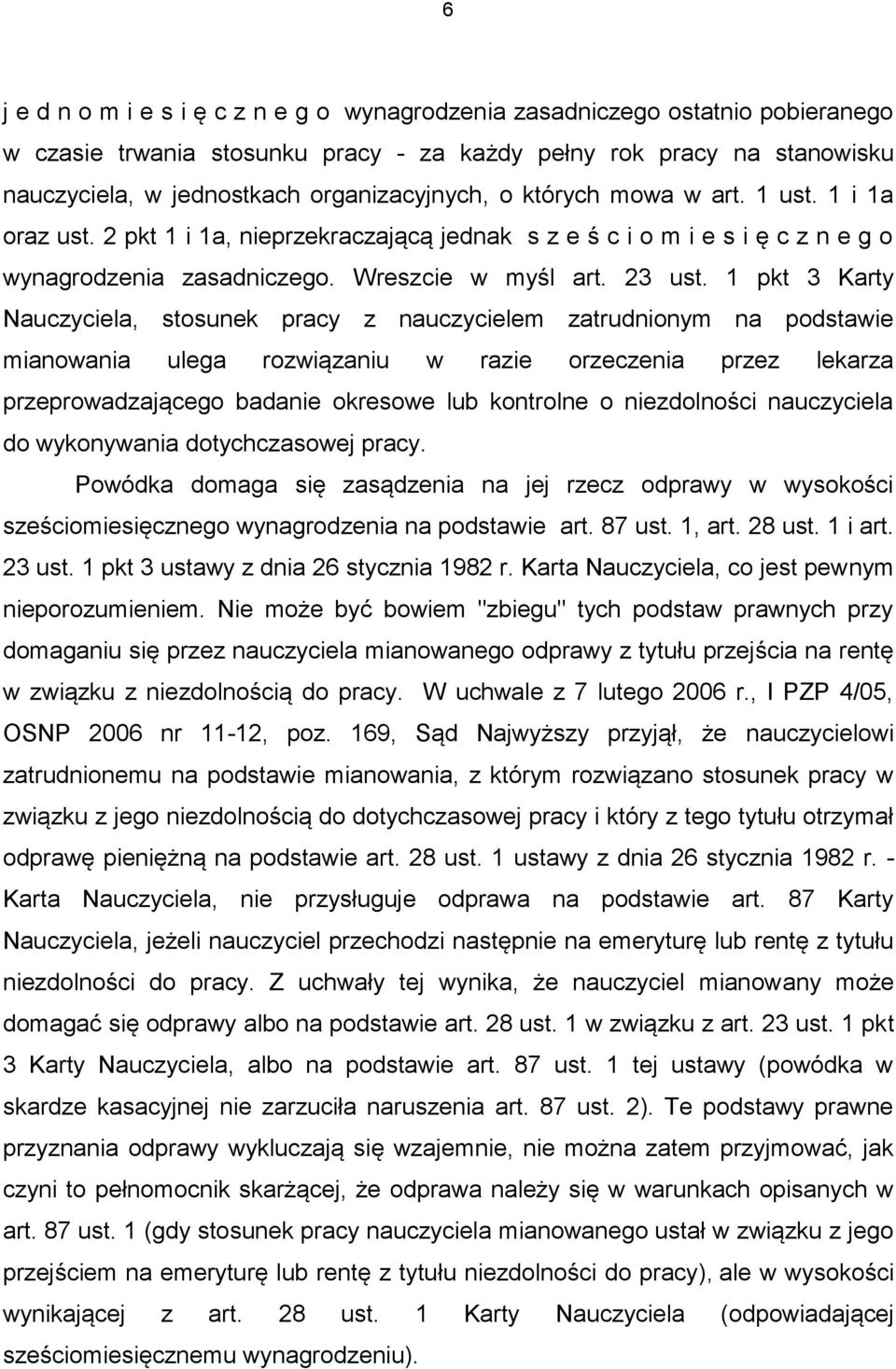 1 pkt 3 Karty Nauczyciela, stosunek pracy z nauczycielem zatrudnionym na podstawie mianowania ulega rozwiązaniu w razie orzeczenia przez lekarza przeprowadzającego badanie okresowe lub kontrolne o