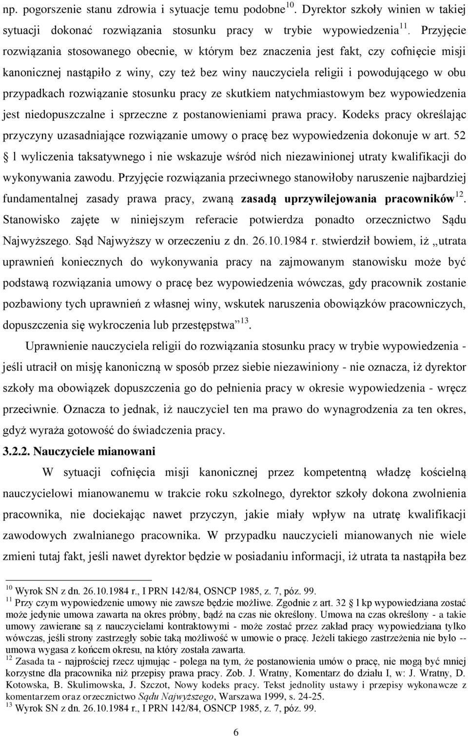 rozwiązanie stosunku pracy ze skutkiem natychmiastowym bez wypowiedzenia jest niedopuszczalne i sprzeczne z postanowieniami prawa pracy.