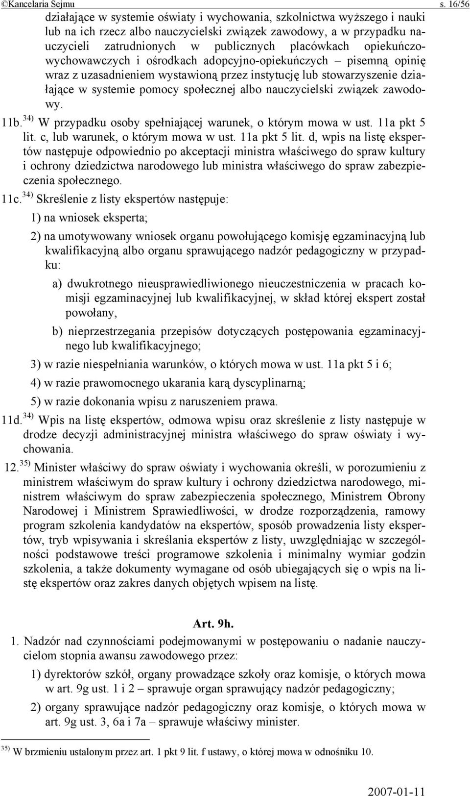 opiekuńczowychowawczych i ośrodkach adopcyjno-opiekuńczych pisemną opinię wraz z uzasadnieniem wystawioną przez instytucję lub stowarzyszenie działające w systemie pomocy społecznej albo