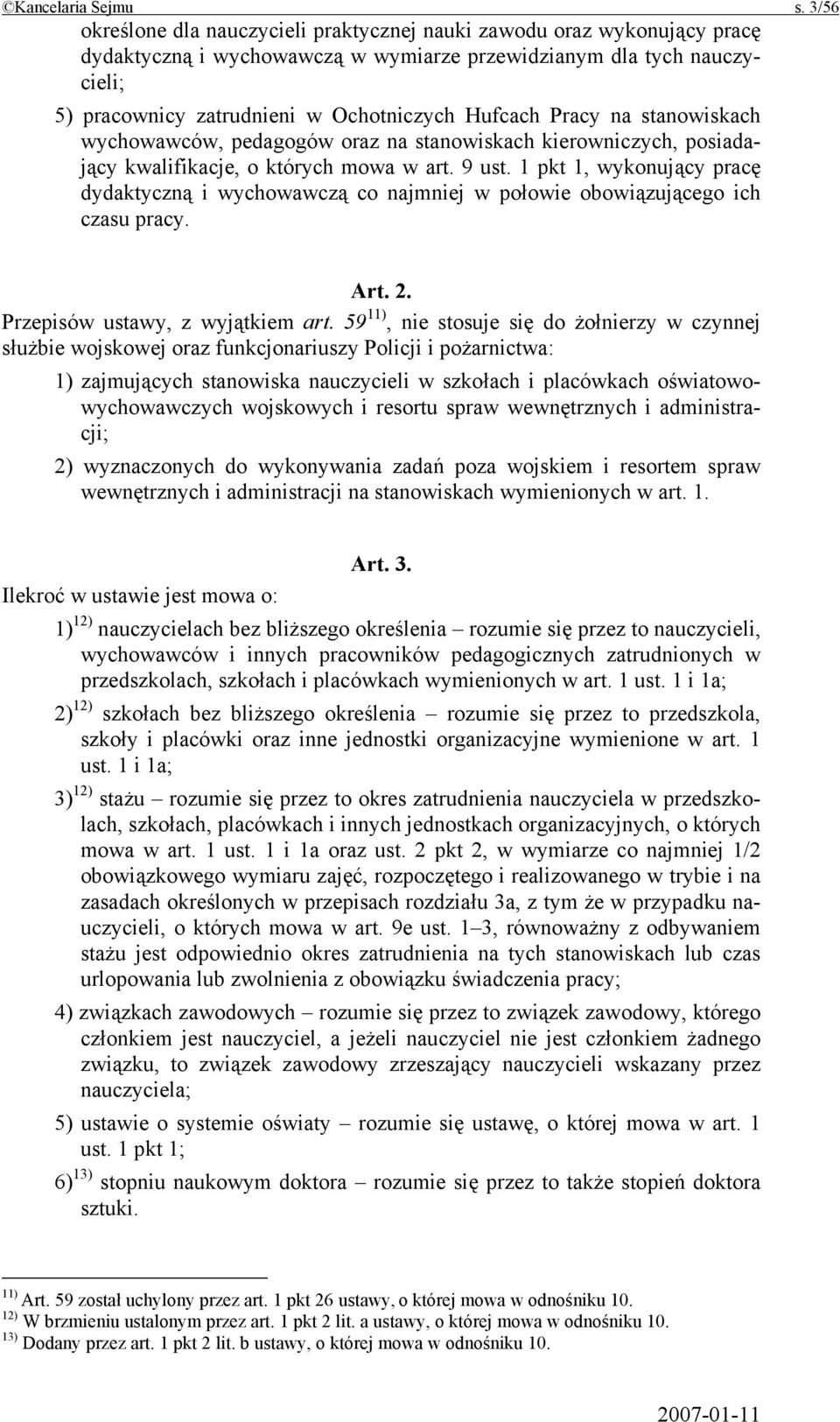 Pracy na stanowiskach wychowawców, pedagogów oraz na stanowiskach kierowniczych, posiadający kwalifikacje, o których mowa w art. 9 ust.