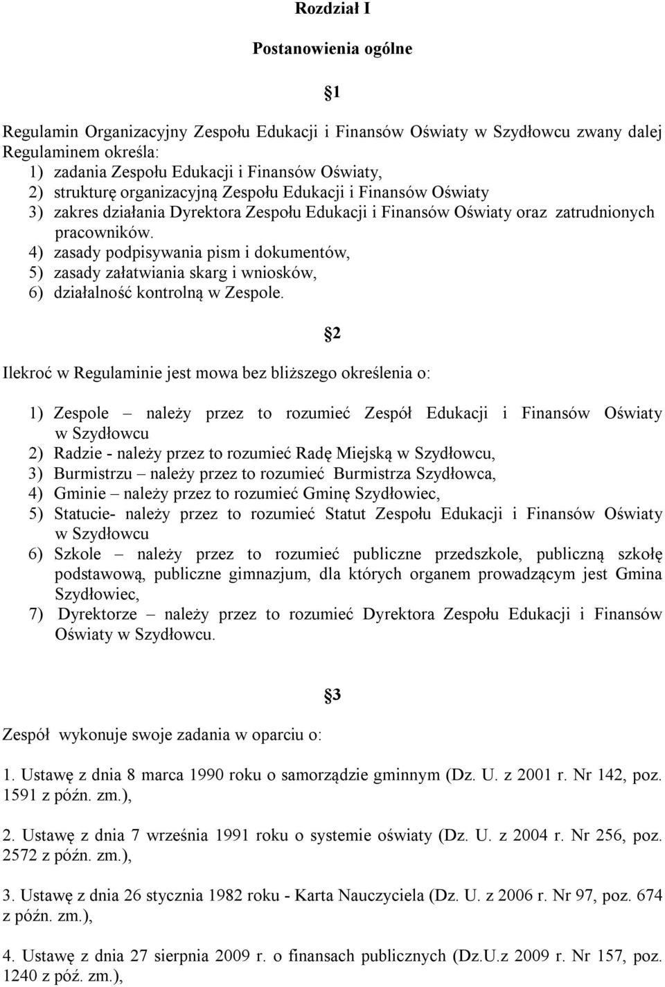 4) zasady podpisywania pism i dokumentów, 5) zasady załatwiania skarg i wniosków, 6) działalność kontrolną w Zespole.