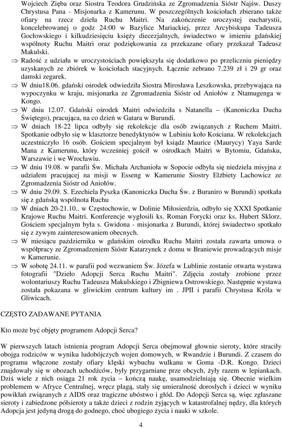 Na zakończenie uroczystej eucharystii, koncelebrowanej o godz 24:00 w Bazylice Mariackiej, przez Arcybiskupa Tadeusza Gocłowskiego i kilkudziesięciu księży diecezjalnych, świadectwo w imieniu