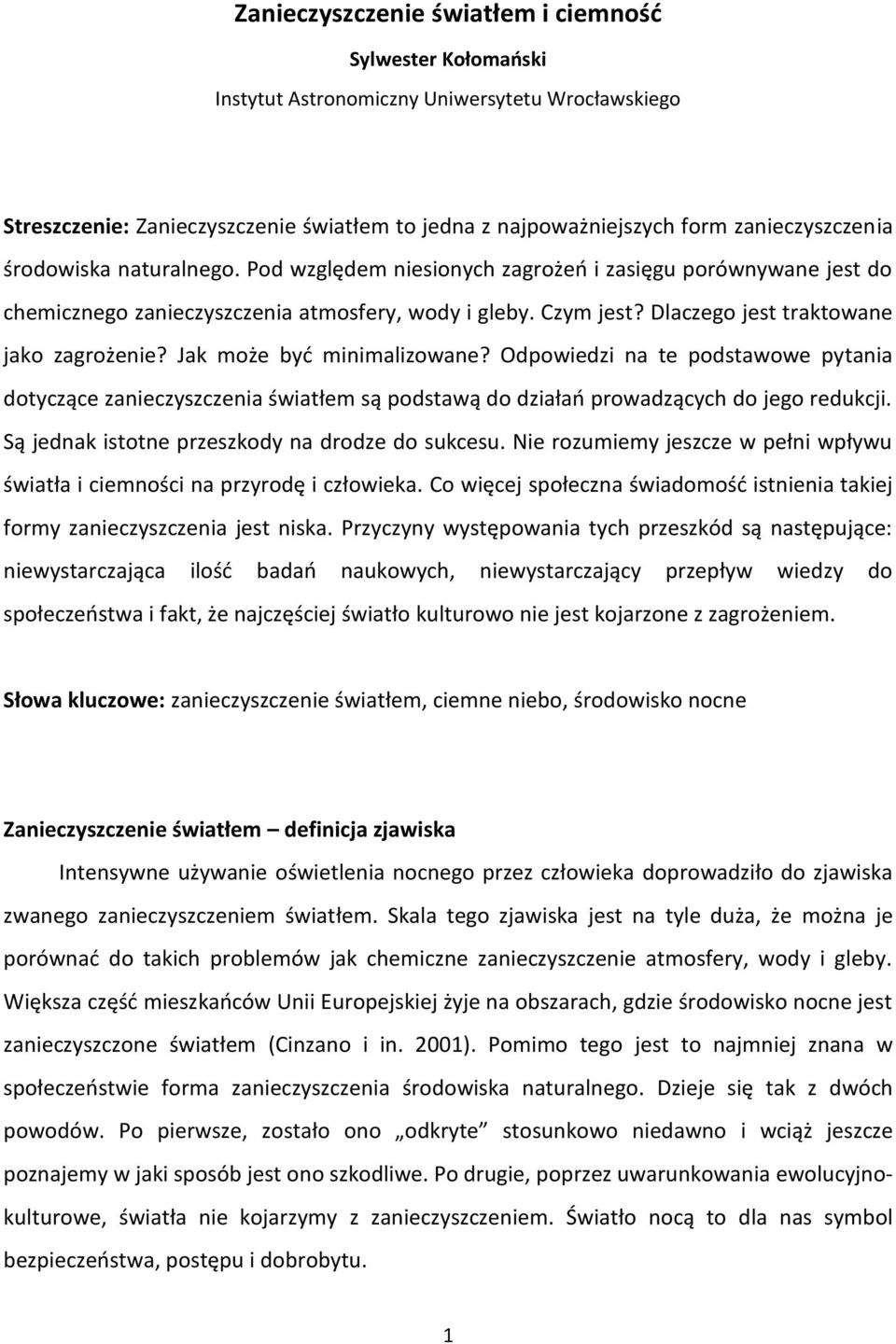 Jak może być minimalizowane? Odpowiedzi na te podstawowe pytania dotyczące zanieczyszczenia światłem są podstawą do działań prowadzących do jego redukcji.