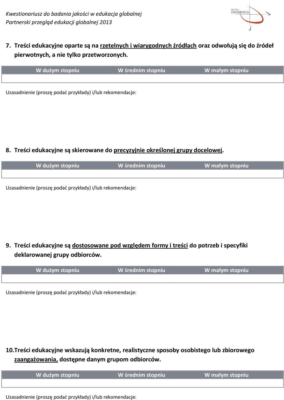 Treści edukacyjne są dostosowane pod względem formy i treści do potrzeb i specyfiki deklarowanej grupy odbiorców. 10.