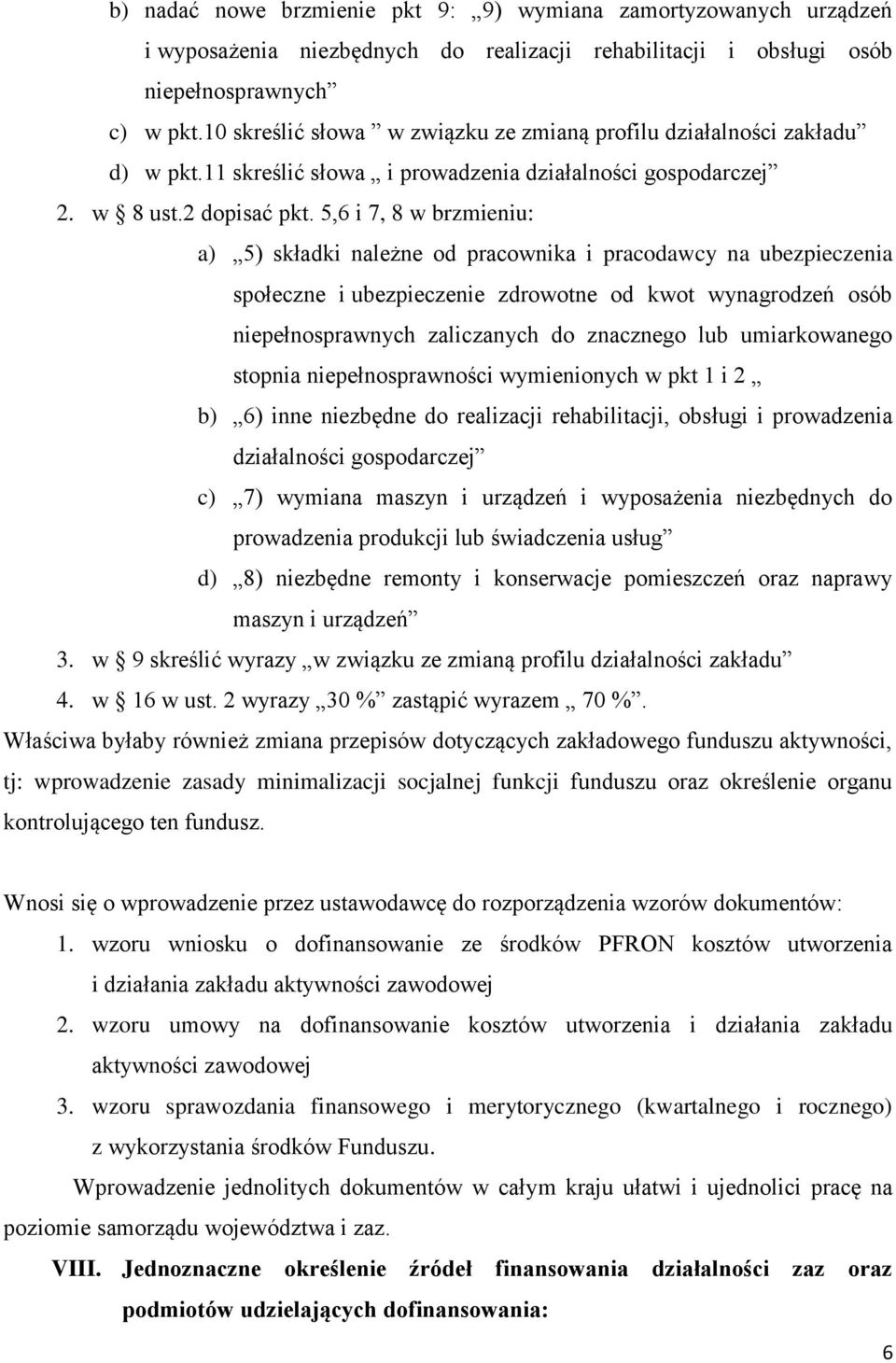 5,6 i 7, 8 w brzmieniu: a) 5) składki należne od pracownika i pracodawcy na ubezpieczenia społeczne i ubezpieczenie zdrowotne od kwot wynagrodzeń osób niepełnosprawnych zaliczanych do znacznego lub