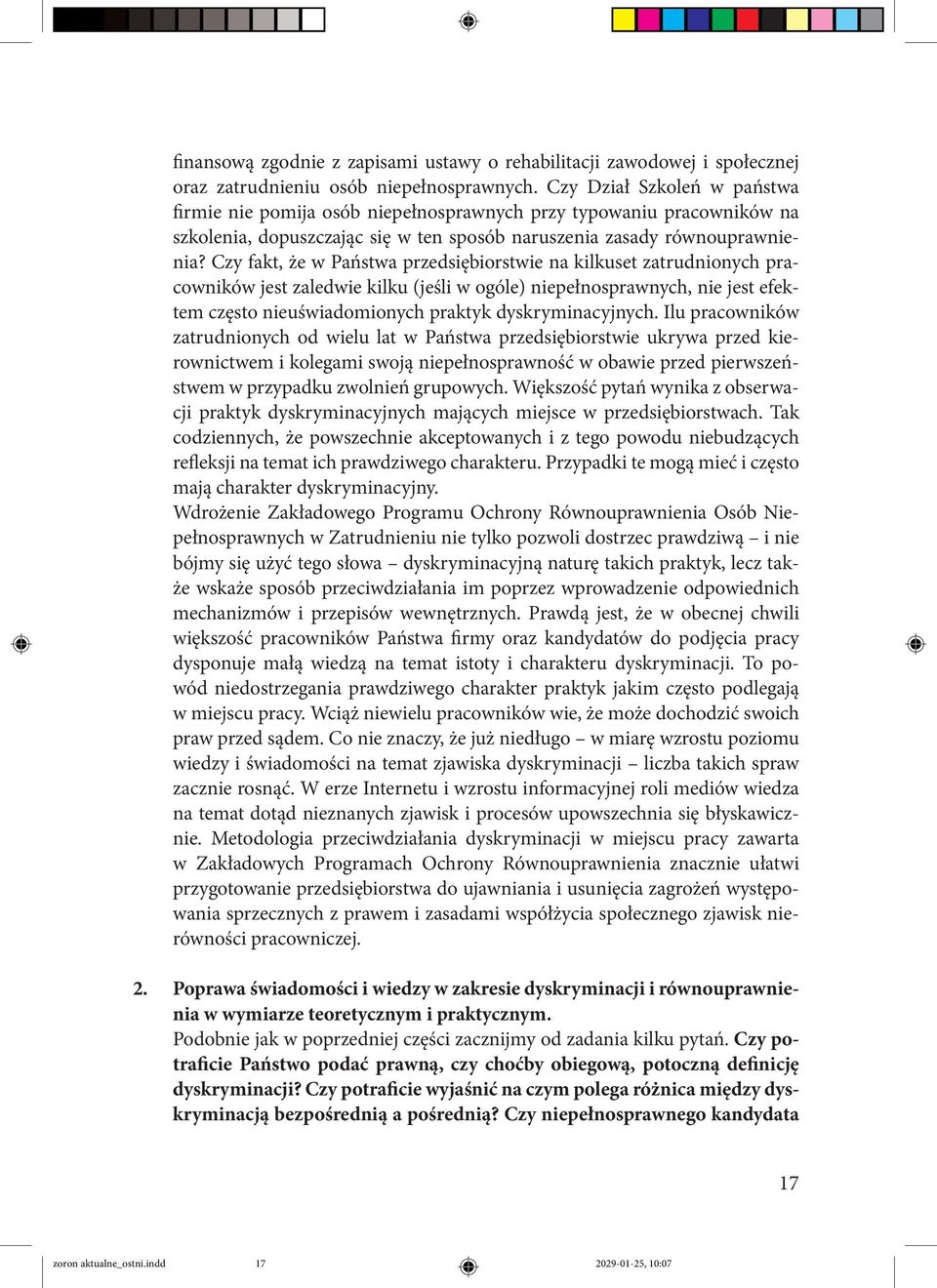 Czy fakt, że w Państwa przedsiębiorstwie na kilkuset zatrudnionych pracowników jest zaledwie kilku (jeśli w ogóle) niepełnosprawnych, nie jest efektem często nieuświadomionych praktyk