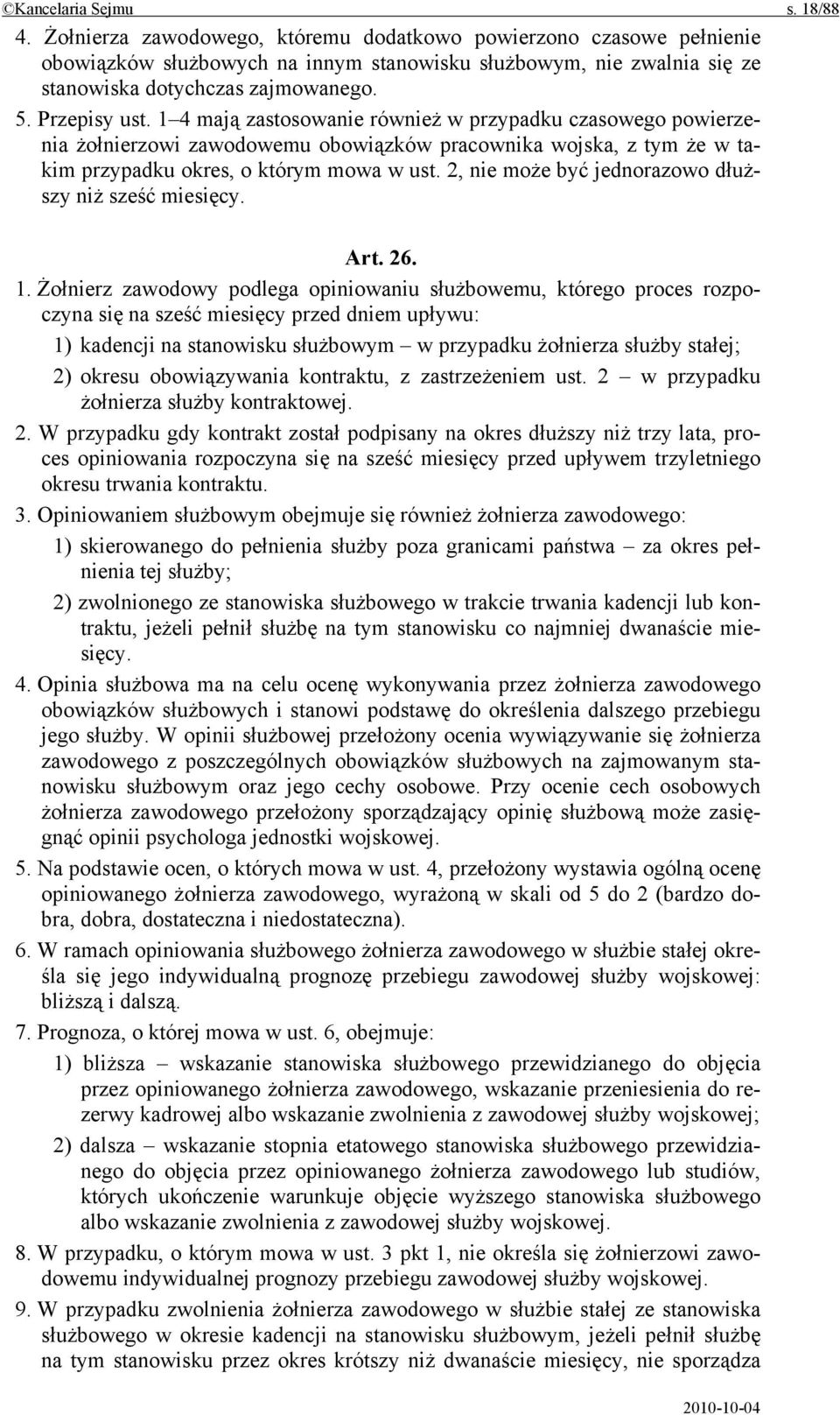 1 4 mają zastosowanie również w przypadku czasowego powierzenia żołnierzowi zawodowemu obowiązków pracownika wojska, z tym że w takim przypadku okres, o którym mowa w ust.