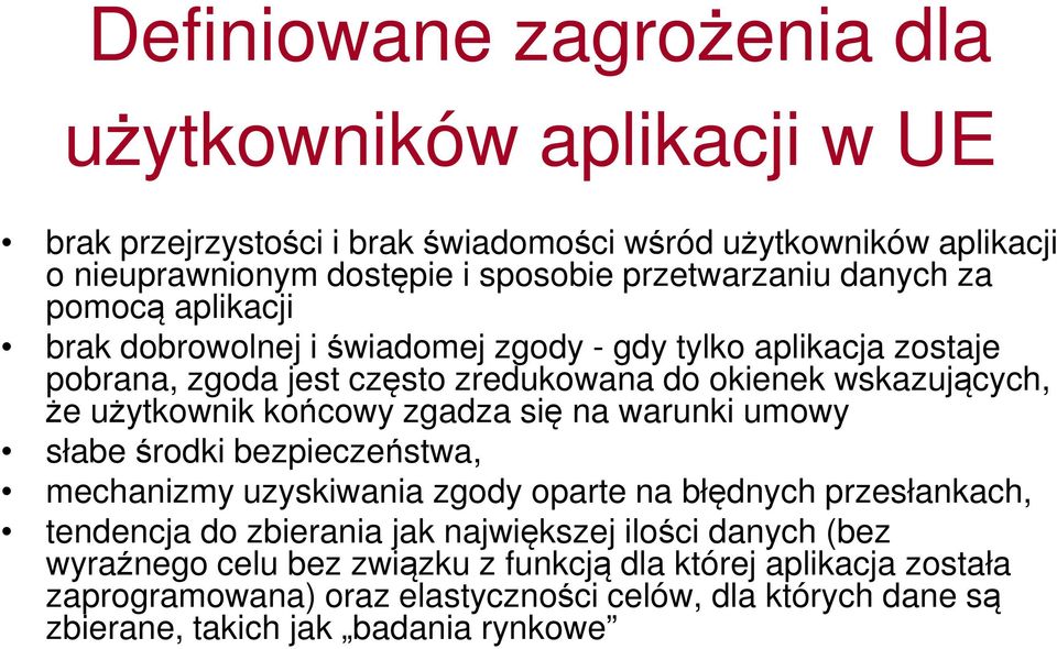 końcowy zgadza się na warunki umowy słabe środki bezpieczeństwa, mechanizmy uzyskiwania zgody oparte na błędnych przesłankach, tendencja do zbierania jak największej ilości