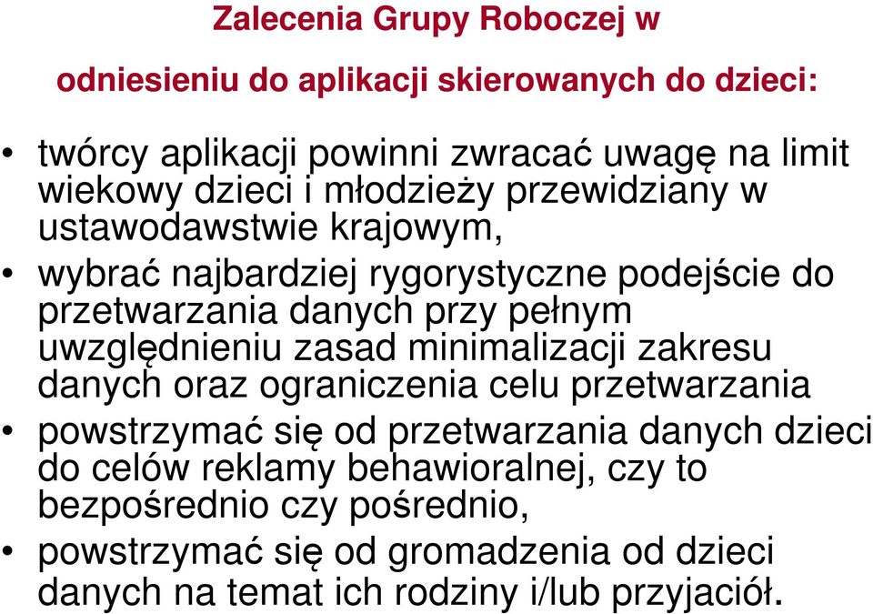 uwzględnieniu zasad minimalizacji zakresu danych oraz ograniczenia celu przetwarzania powstrzymać się od przetwarzania danych dzieci do