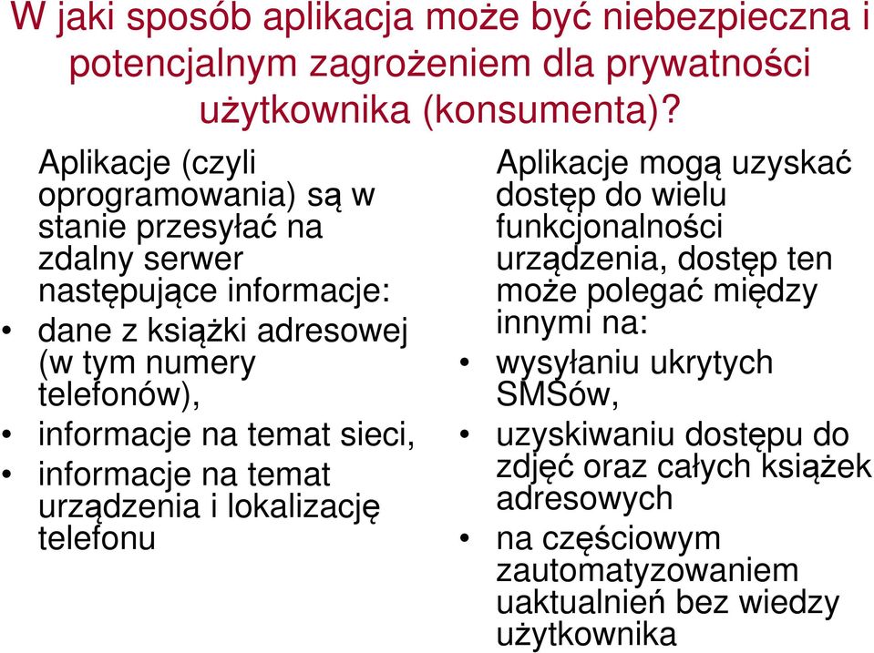 informacje na temat sieci, informacje na temat urządzenia i lokalizację telefonu Aplikacje mogą uzyskać dostęp do wielu funkcjonalności urządzenia,