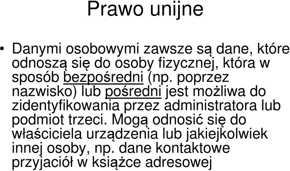 poprzez nazwisko) lub pośredni jest możliwa do zidentyfikowania przez administratora