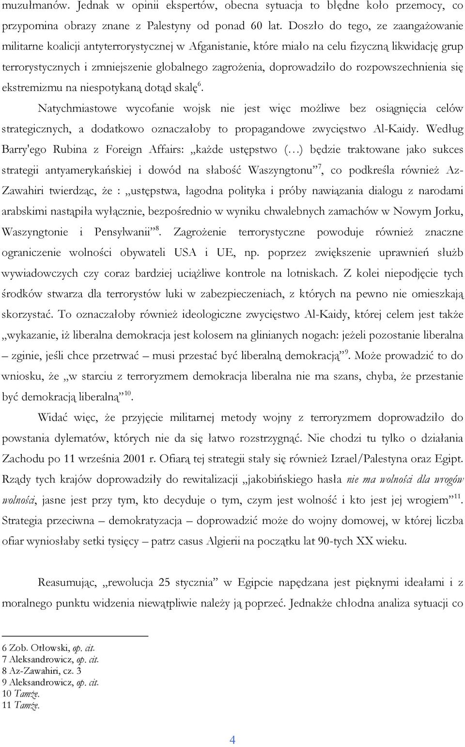 doprowadziło do rozpowszechnienia się ekstremizmu na niespotykaną dotąd skalę 6.