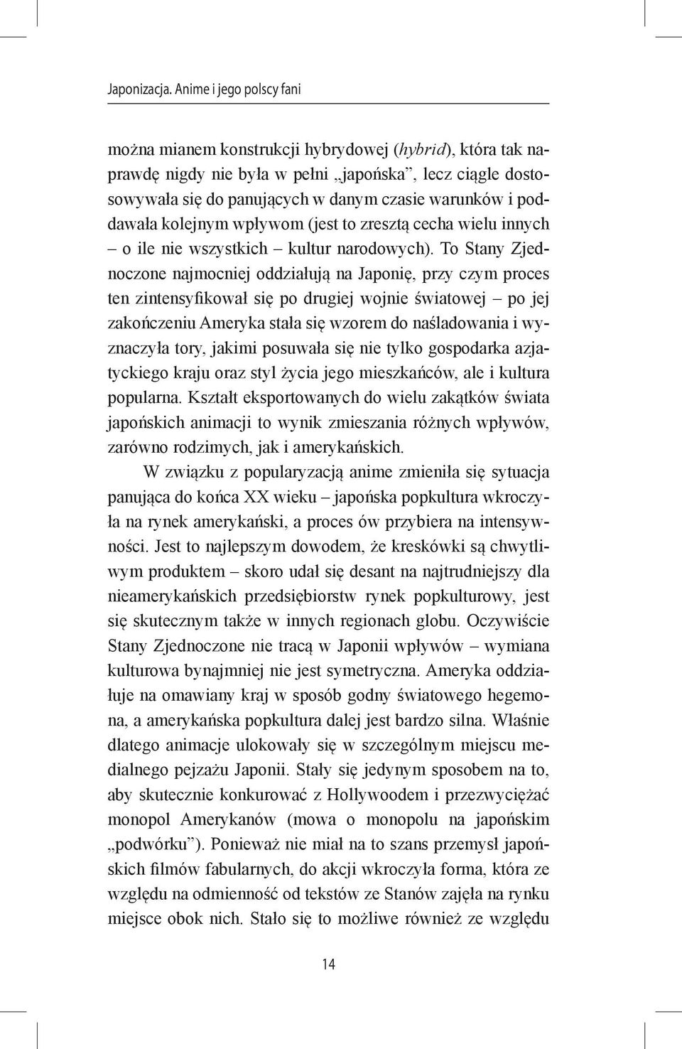 poddawała kolejnym wpływom (jest to zresztą cecha wielu innych o ile nie wszystkich kultur narodowych).