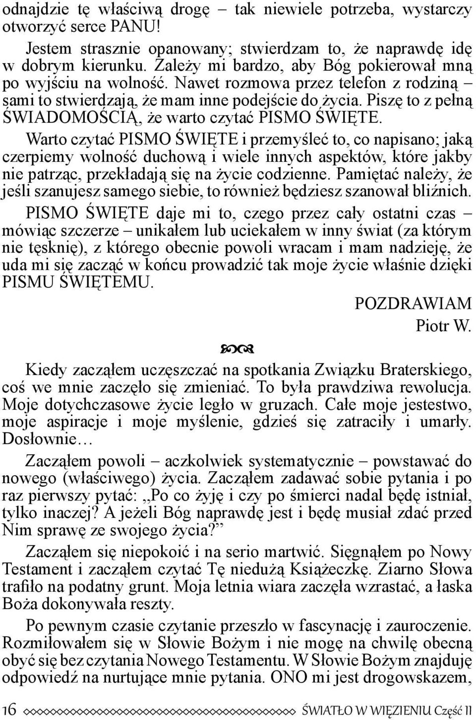 Piszę to z pełną ŚWIADOMOŚCIĄ, że warto czytać PISMO ŚWIĘTE.