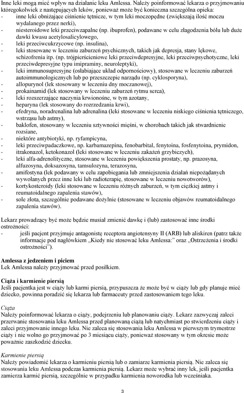 (zwiększają ilość moczu wydalanego przez nerki), - niesteroidowe leki przeciwzapalne (np.