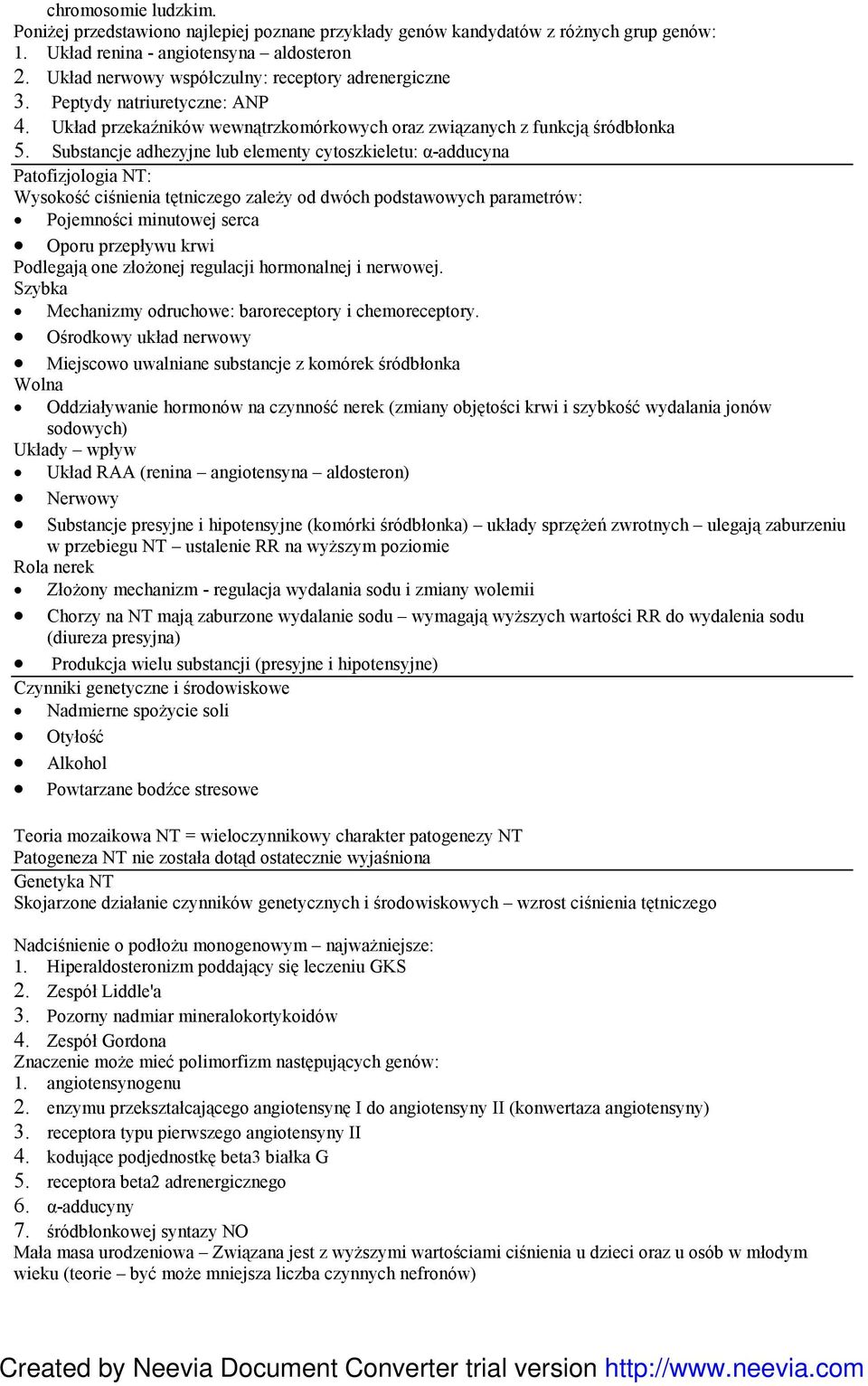 Substancje adhezyjne lub elementy cytoszkieletu: α-adducyna Patofizjologia NT: Wysokość ciśnienia tętniczego zaleŝy od dwóch podstawowych parametrów: Pojemności minutowej serca Oporu przepływu krwi