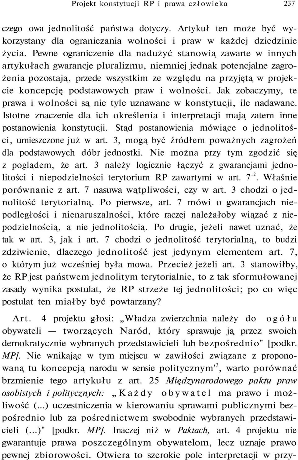 koncepcję podstawowych praw i wolności. Jak zobaczymy, te prawa i wolności są nie tyle uznawane w konstytucji, ile nadawane.