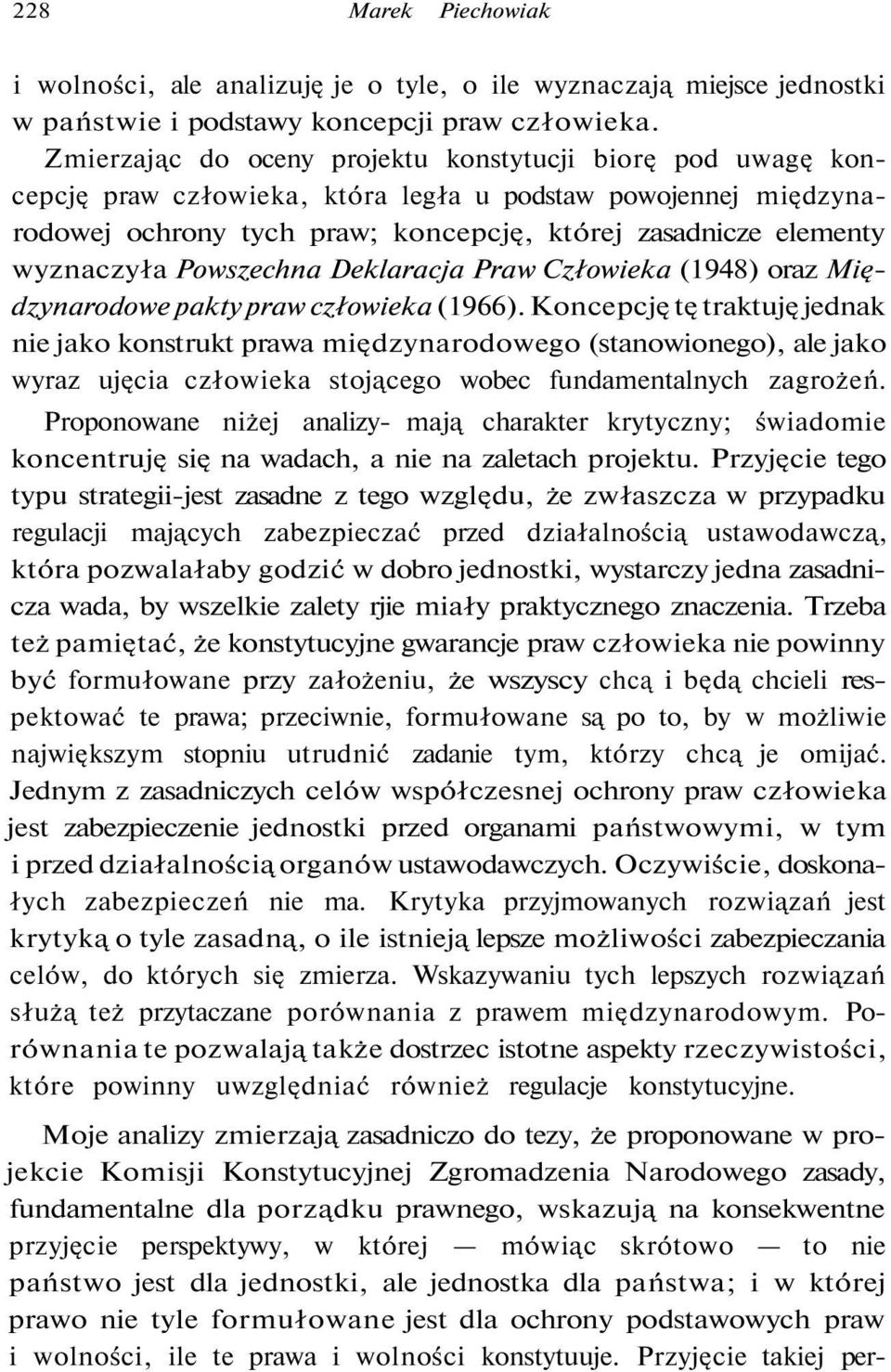 Powszechna Deklaracja Praw Człowieka (1948) oraz Międzynarodowe pakty praw człowieka (1966).