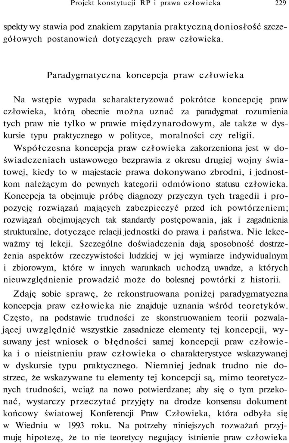 międzynarodowym, ale także w dyskursie typu praktycznego w polityce, moralności czy religii.