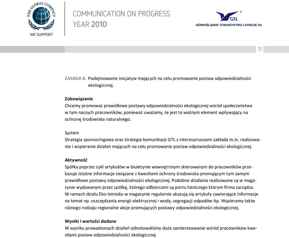 naturalnego. Strategia sponsoringowa oraz strategia komunikacji GTL z interesariuszami zakłada m.in. realizowanie i wspieranie działań mających na celu promowanie postaw odpowiedzialności ekologicznej.