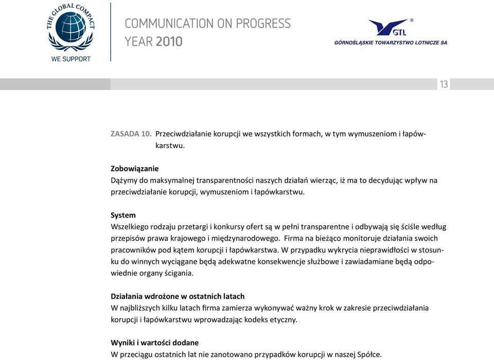 Wszelkiego rodzaju przetargi i konkursy ofert są w pełni transparentne i odbywają się ściśle według przepisów prawa krajowego i międzynarodowego.