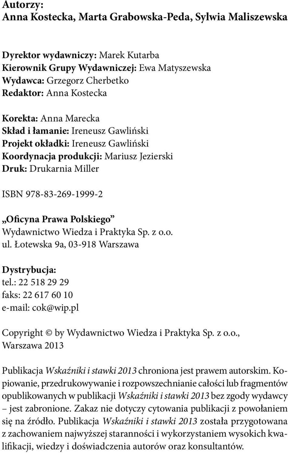 Polskiego Wydawnictwo Wiedza i Praktyka Sp. z o.o. ul. Łotewska 9a, 03-918 Warszawa Dystrybucja: tel.: 22 518 29 29 faks: 22 617 60 10 e-mail: cok@wip.pl Copyright by Wydawnictwo Wiedza i Praktyka Sp.