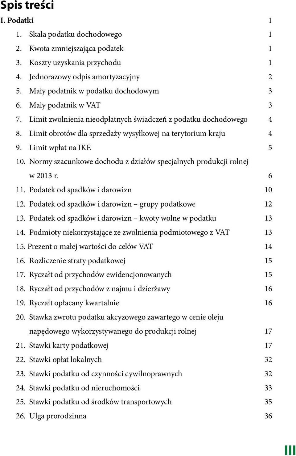 Normy szacunkowe dochodu z działów specjalnych produkcji rolnej w 2013 r. 6 11. Podatek od spadków i darowizn 10 12. Podatek od spadków i darowizn grupy podatkowe 12 13.