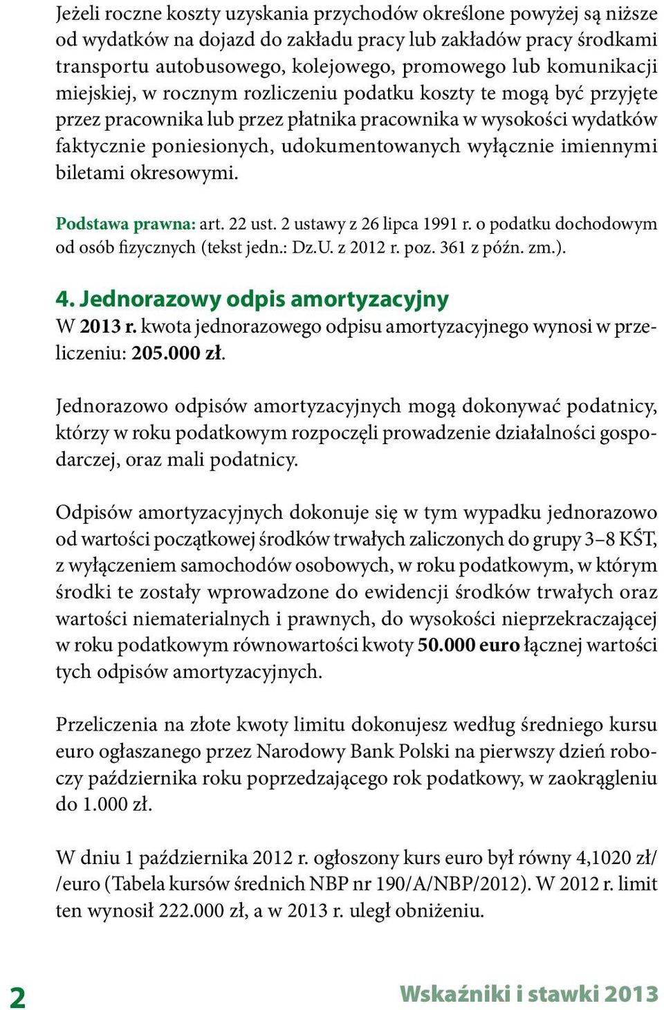 biletami okresowymi. Podstawa prawna: art. 22 ust. 2 ustawy z 26 lipca 1991 r. o podatku dochodowym od osób fizycznych (tekst jedn.: Dz.U. z 2012 r. poz. 361 z późn. zm.). 4.