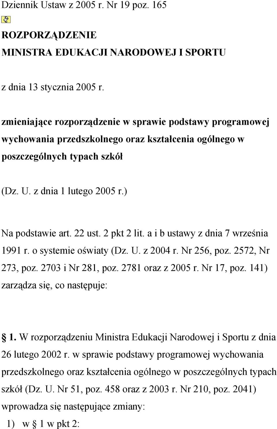 2 pkt 2 lit. a i b ustawy z dnia 7 września 1991 r. o systemie oświaty (Dz. U. z 2004 r. Nr 256, poz. 2572, Nr 273, poz. 2703 i Nr 281, poz. 2781 oraz z 2005 r. Nr 17, poz.