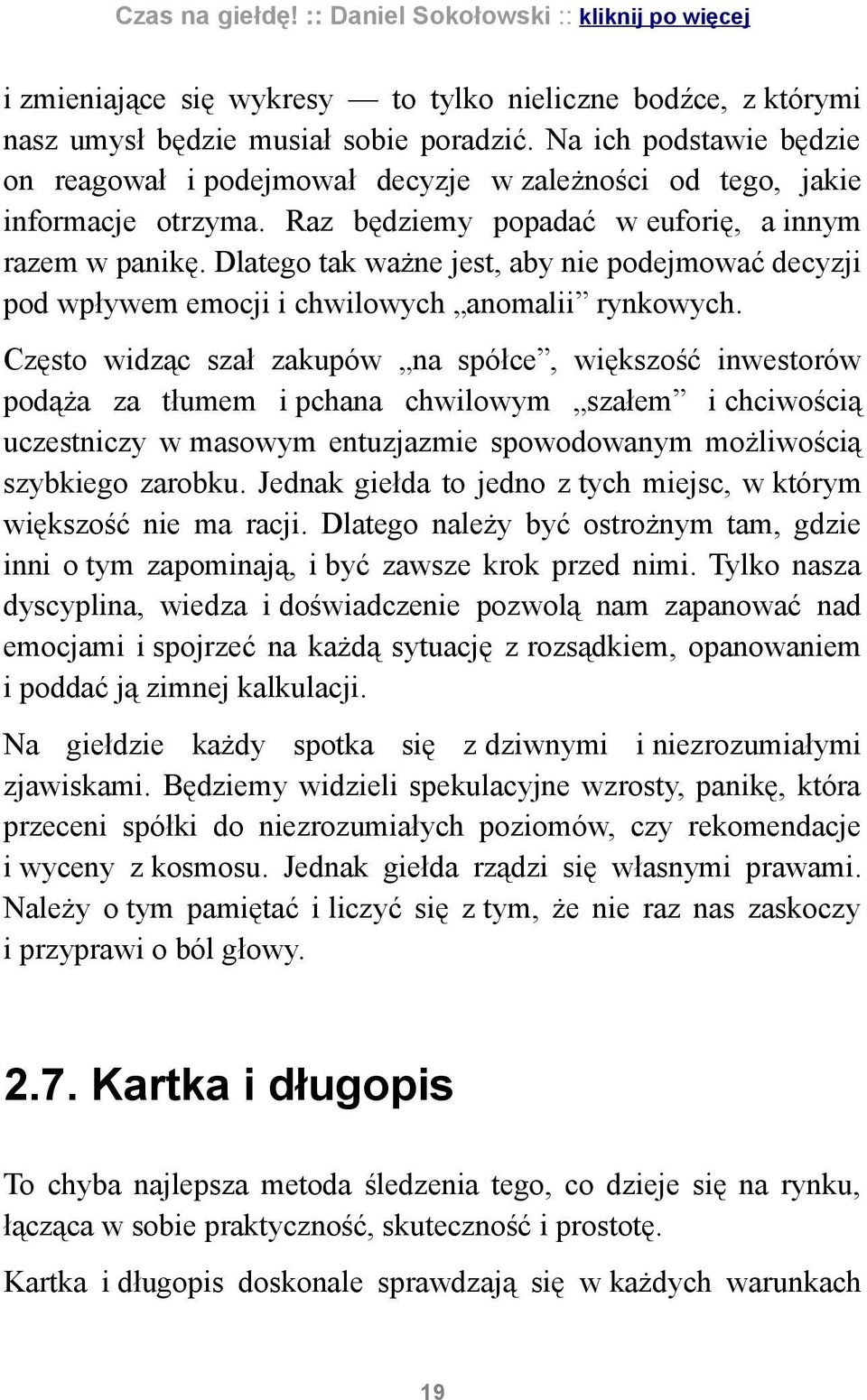 Dlatego tak ważne jest, aby nie podejmować decyzji pod wpływem emocji i chwilowych anomalii rynkowych.