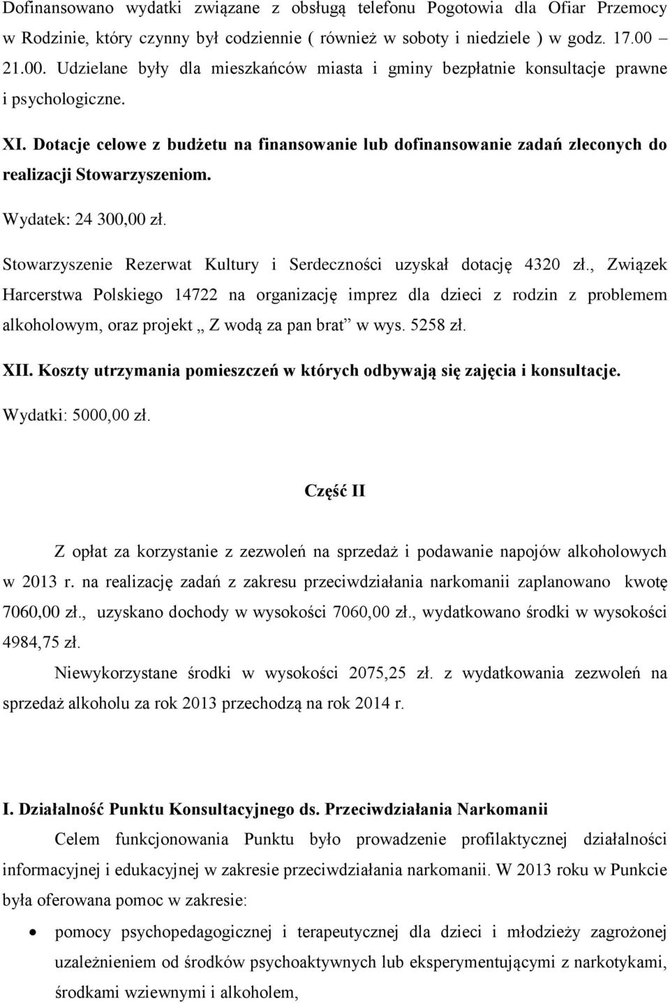 Dotacje celowe z budżetu na finansowanie lub dofinansowanie zadań zleconych do realizacji Stowarzyszeniom. Wydatek: 24 300,00 zł.