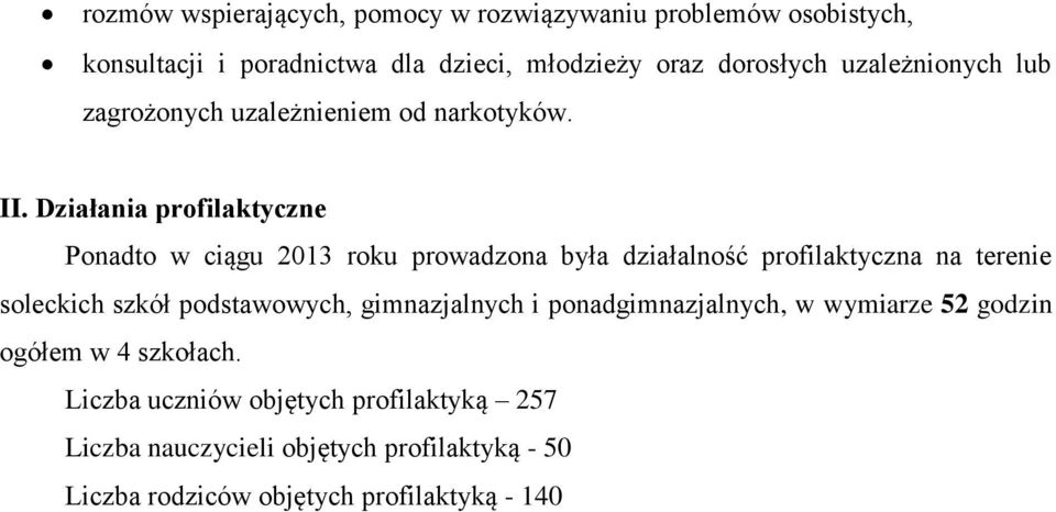 Działania profilaktyczne Ponadto w ciągu 2013 roku prowadzona była działalność profilaktyczna na terenie soleckich szkół