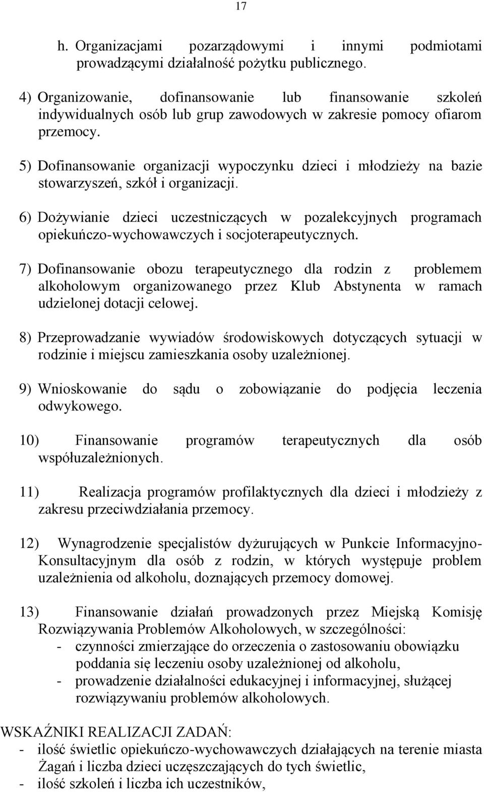 5) Dofinansowanie organizacji wypoczynku dzieci i młodzieży na bazie stowarzyszeń, szkół i organizacji.