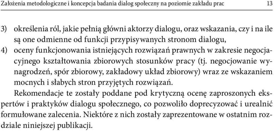 negocjowanie wynagrodzeń, spór zbiorowy, zakładowy układ zbiorowy) wraz ze wskazaniem mocnych i słabych stron przyjętych rozwiązań.