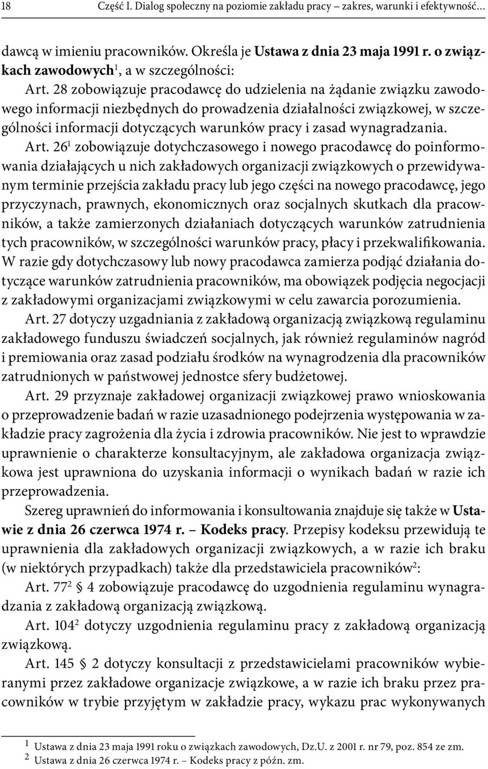 28 zobowiązuje pracodawcę do udzielenia na żądanie związku zawodowego informacji niezbędnych do prowadzenia działalności związkowej, w szczególności informacji dotyczących warunków pracy i zasad