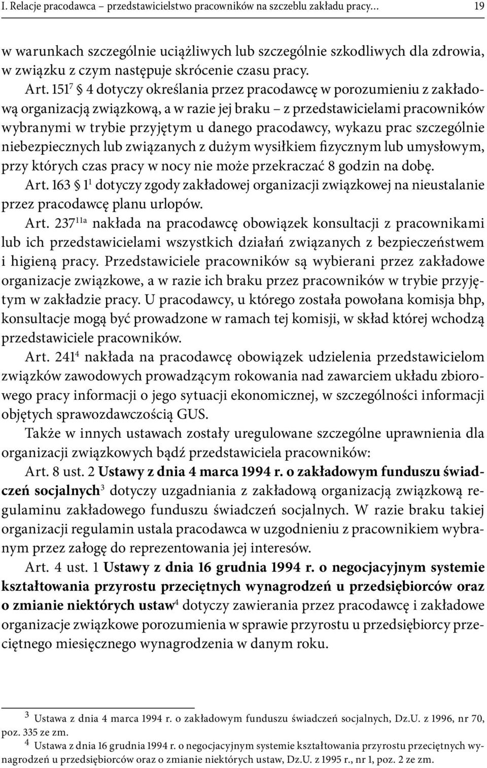 151 7 4 dotyczy określania przez pracodawcę w porozumieniu z zakładową organizacją związkową, a w razie jej braku z przedstawicielami pracowników wybranymi w trybie przyjętym u danego pracodawcy,