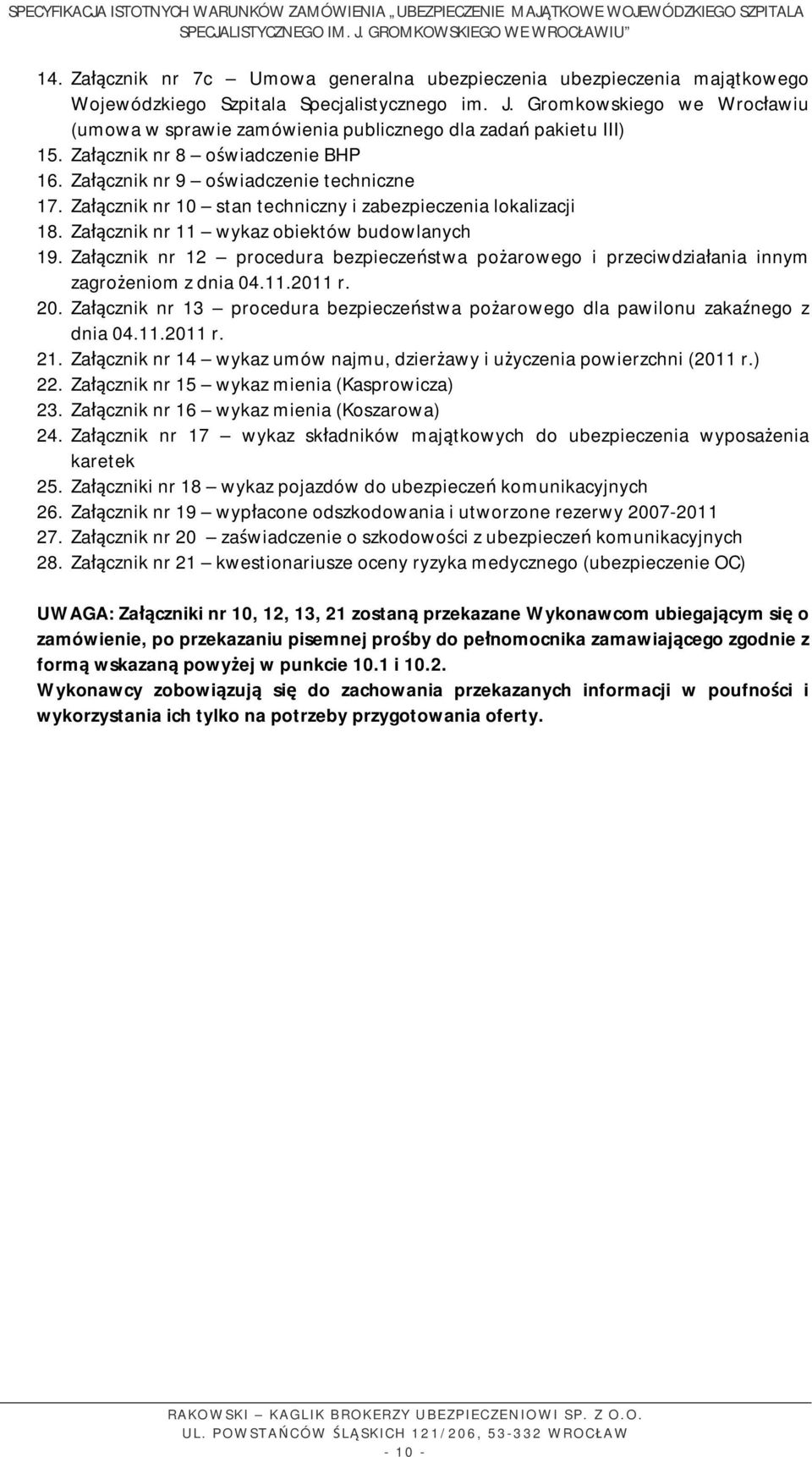 Załącznik nr 10 stan techniczny i zabezpieczenia lokalizacji 18. Załącznik nr 11 wykaz obiektów budowlanych 19.